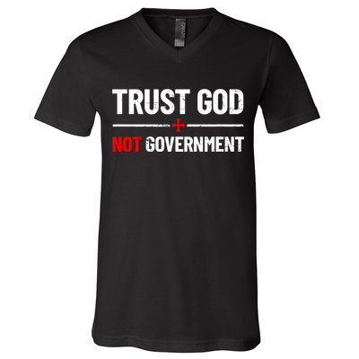 Trust God Not Government Anti Government Political V-Neck T-Shirt