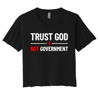 Trust God Not Government Anti Government Political Women's Crop Top Tee