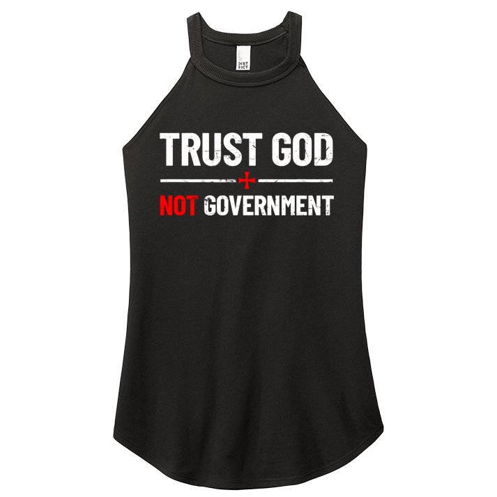 Trust God Not Government Anti Government Political Women's Perfect Tri Rocker Tank