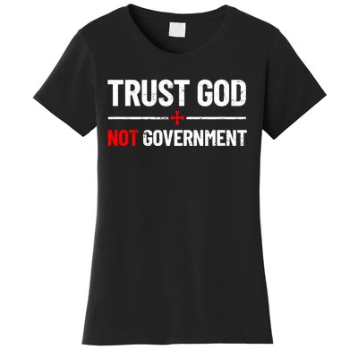 Trust God Not Government Anti Government Political Women's T-Shirt