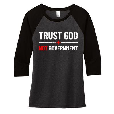 Trust God Not Government Anti Government Political Women's Tri-Blend 3/4-Sleeve Raglan Shirt