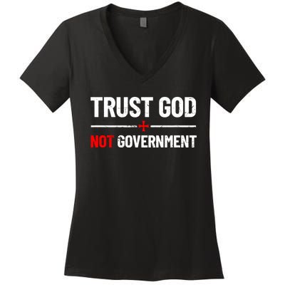 Trust God Not Government Anti Government Political Women's V-Neck T-Shirt