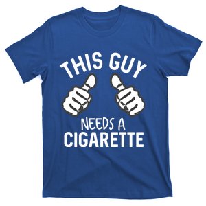 This Guy Needs A Cigarette Funny Smoking Cigarettes Gift T-Shirt