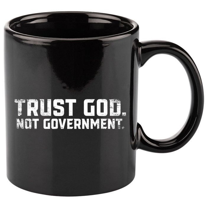 Trust God Not Government 11oz C Handle Ceramic Mug