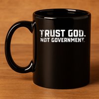 Trust God Not Government 11oz C Handle Ceramic Mug