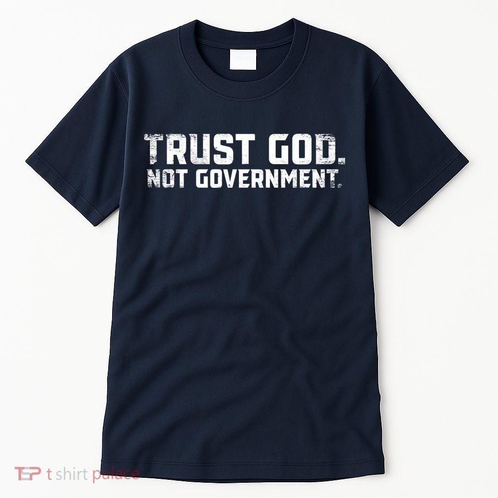 Trust God Not Government Tall T-Shirt