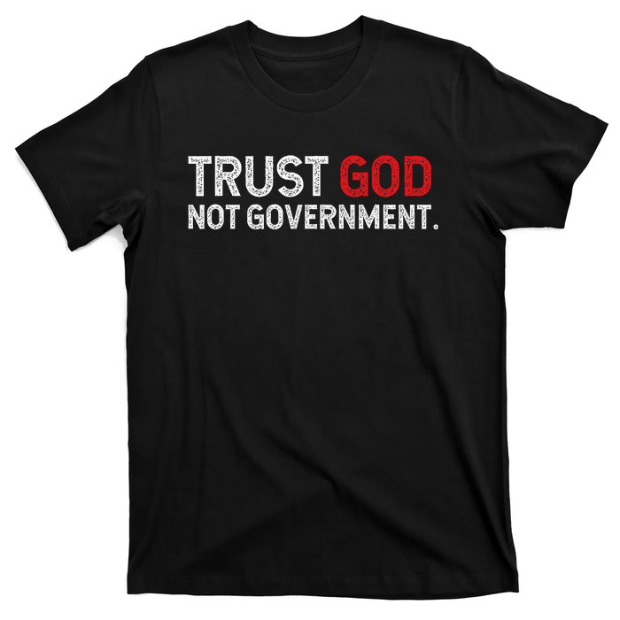 Trust God Not Government T-Shirt