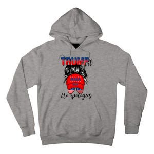 Trump Girl No Apologies Patriotic American Trump 2024 Tall Hoodie