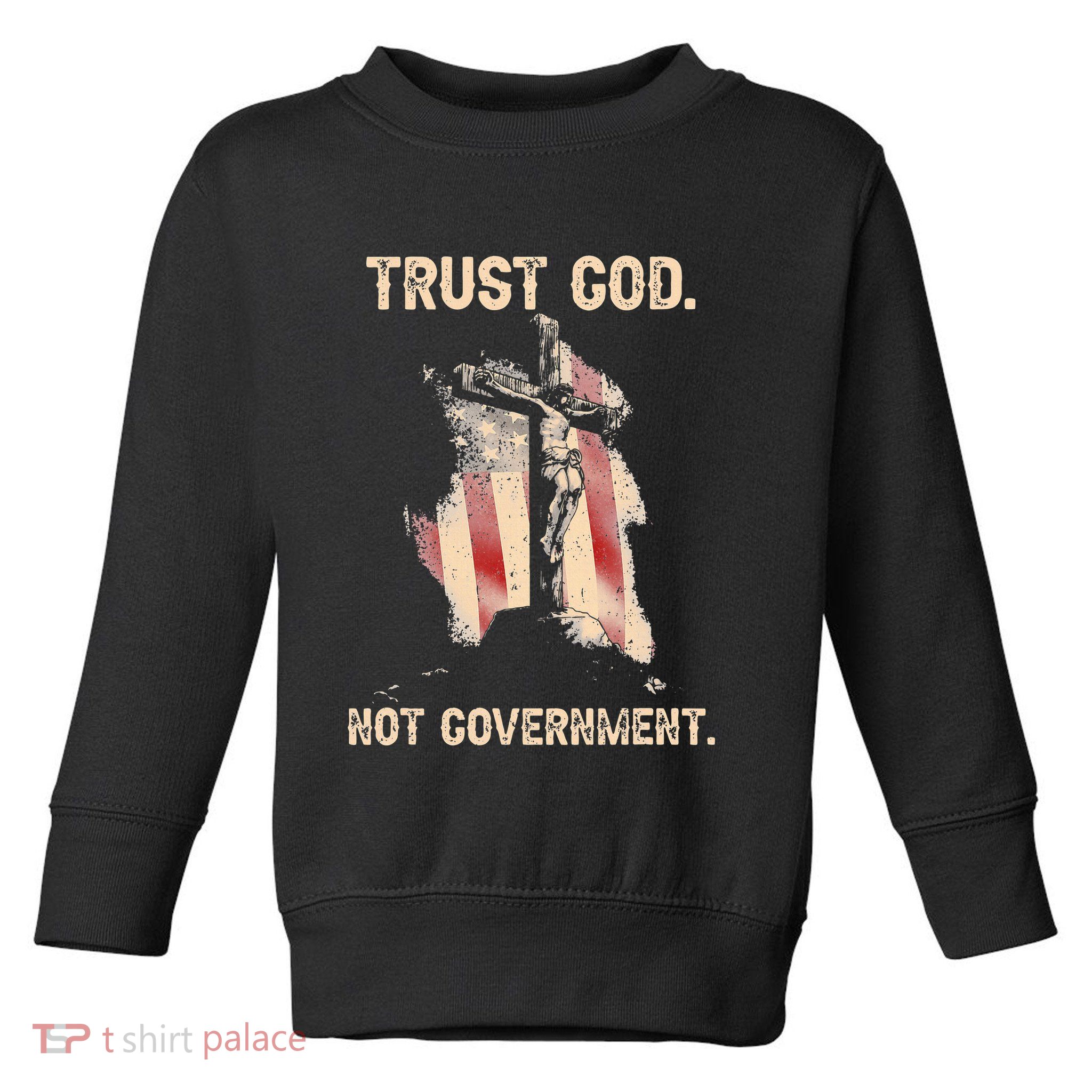 Trust God Not Government Christian Faith Cross Us Flag Toddler Sweatshirt