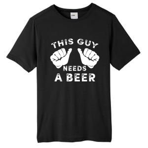 This Guy Needs A Beer Funny Drinking Gift Tall Fusion ChromaSoft Performance T-Shirt