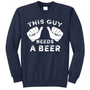 This Guy Needs A Beer Funny Drinking Gift Sweatshirt