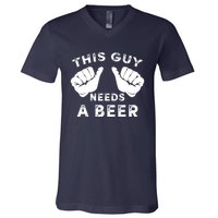 This Guy Needs A Beer Funny Drinking Gift V-Neck T-Shirt