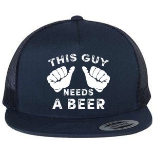 This Guy Needs A Beer Funny Drinking Gift Flat Bill Trucker Hat