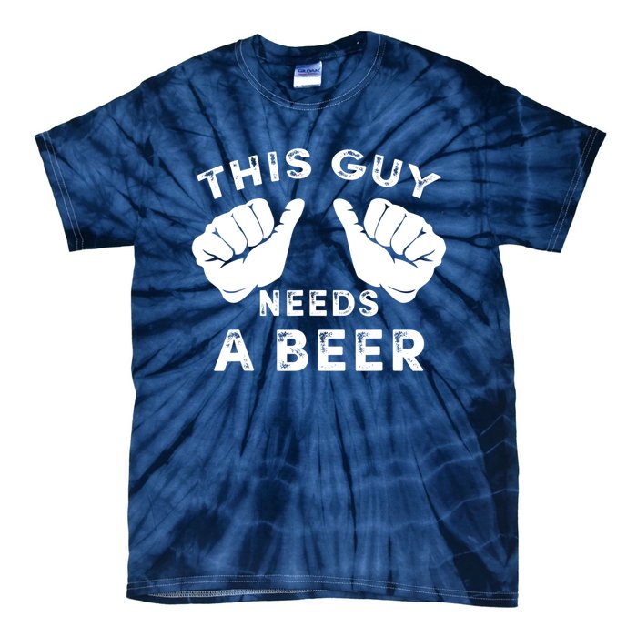 This Guy Needs A Beer Funny Drinking Gift Tie-Dye T-Shirt