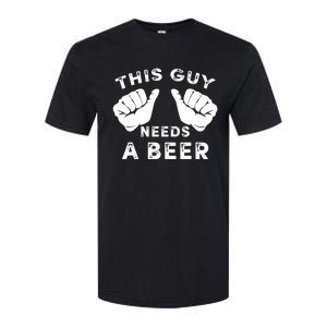 This Guy Needs A Beer Funny Drinking Gift Softstyle CVC T-Shirt