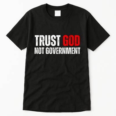 Trust God Not Government Tall T-Shirt