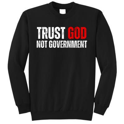 Trust God Not Government Tall Sweatshirt