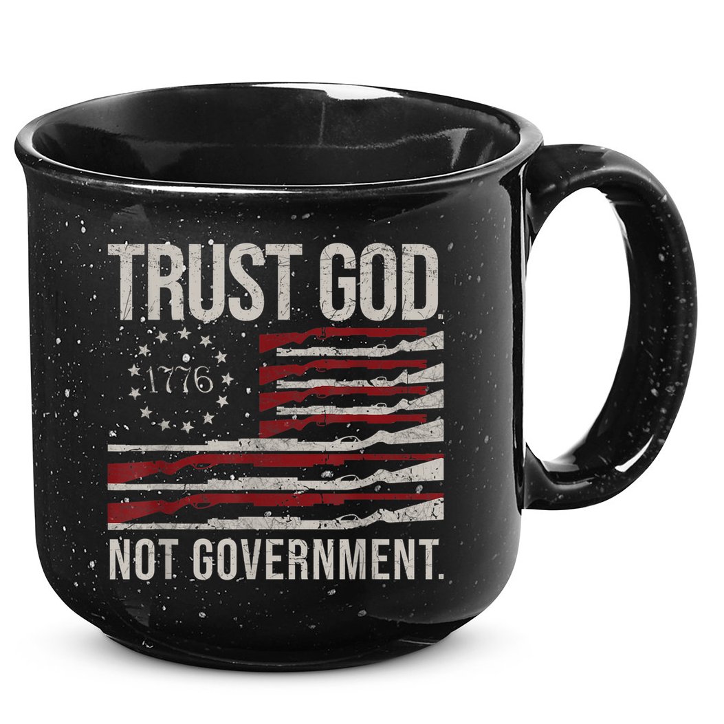 Trust God Not Government Anti Government Political 15oz Campfire Ceramic Mug