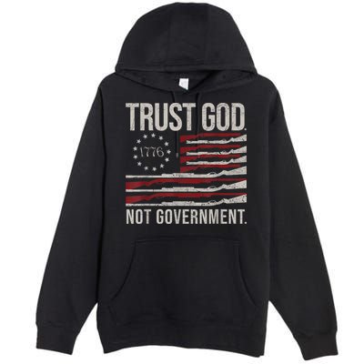 Trust God Not Government Anti Government Political Premium Pullover Hoodie