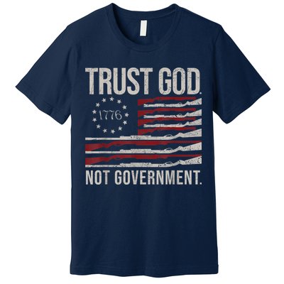 Trust God Not Government Anti Government Political Premium T-Shirt