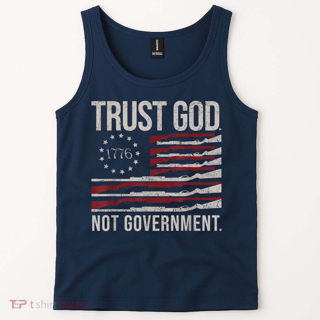 Trust God Not Government Anti Government Political Tank Top