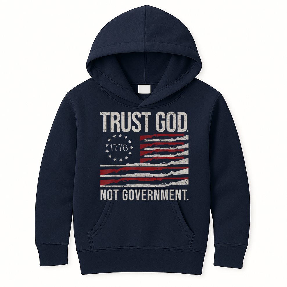 Trust God Not Government Anti Government Political Kids Hoodie