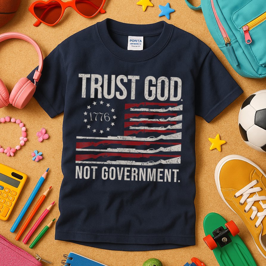 Trust God Not Government Anti Government Political Kids T-Shirt