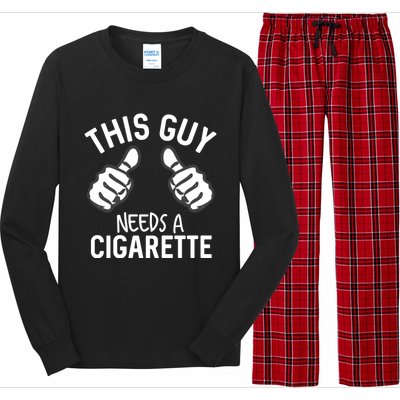 This Guy Needs A Cigarette Funny Smoking Cigarettes Gift Long Sleeve Pajama Set