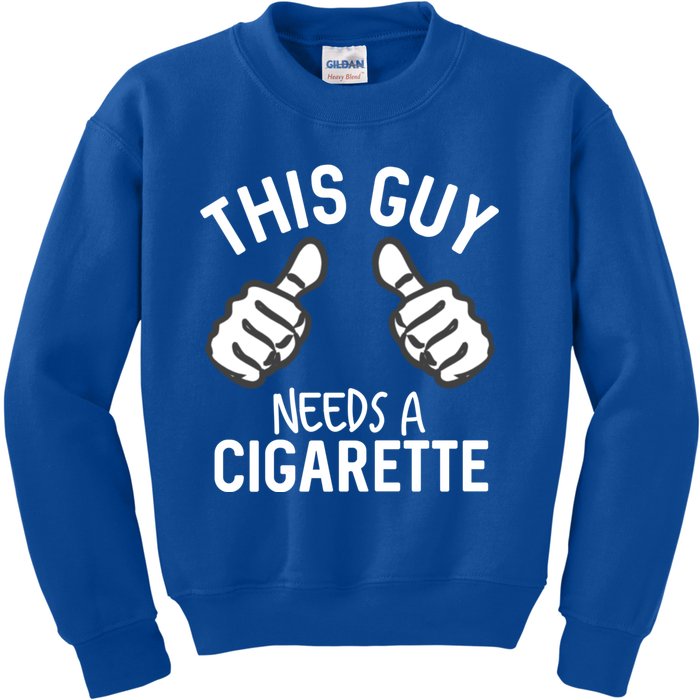 This Guy Needs A Cigarette Funny Smoking Cigarettes Gift Kids Sweatshirt