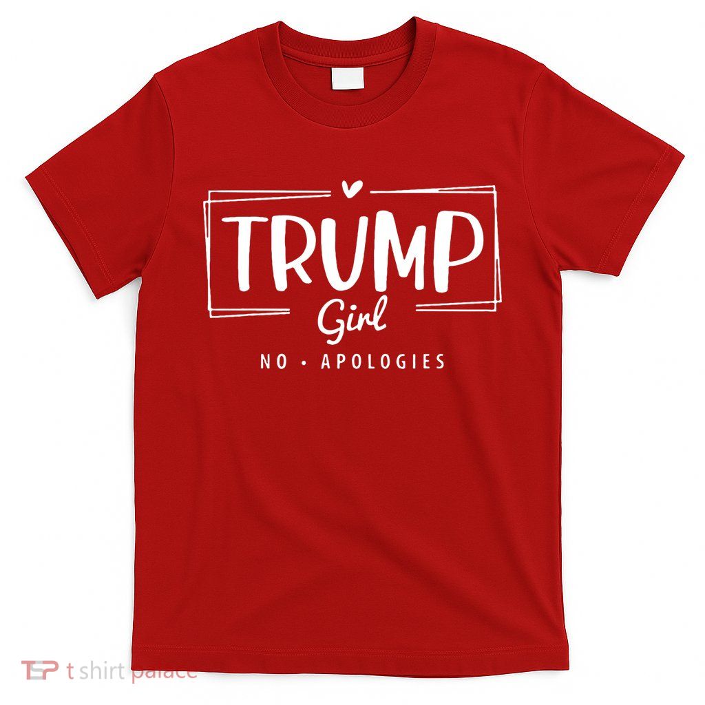 Trump Girl No Apologies Election 2024 T-Shirt