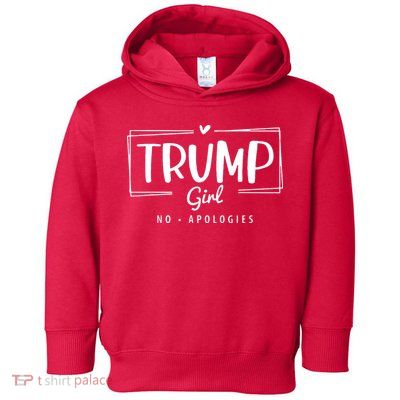 Trump Girl No Apologies Election 2024 Toddler Hoodie