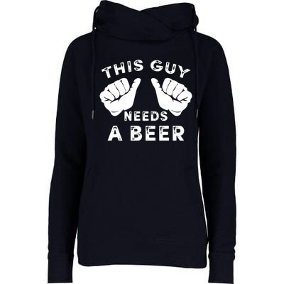 This Guy Needs A Beer - Funnys Drinking Gift Tee Womens Funnel Neck Pullover Hood