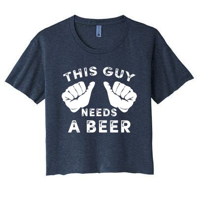 This Guy Needs A Beer - Funnys Drinking Gift Tee Women's Crop Top Tee