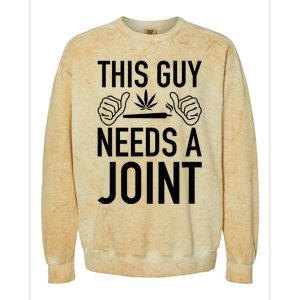 This Guy Needs A Joint Marijuana T For Weed Smokers Colorblast Crewneck Sweatshirt