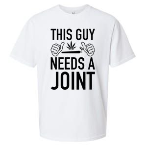 This Guy Needs A Joint Marijuana T For Weed Smokers Sueded Cloud Jersey T-Shirt