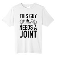 This Guy Needs A Joint Marijuana T For Weed Smokers Tall Fusion ChromaSoft Performance T-Shirt