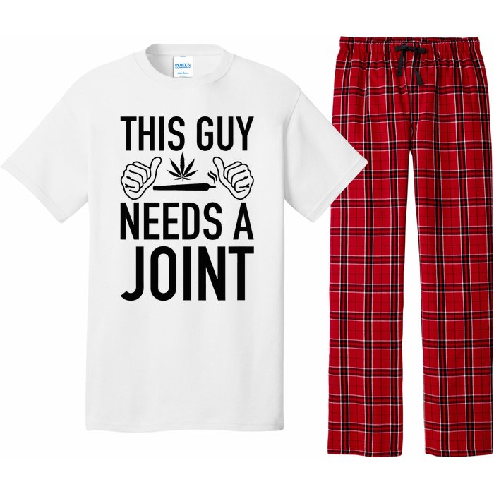 This Guy Needs A Joint Marijuana T For Weed Smokers Pajama Set