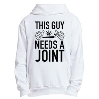 This Guy Needs A Joint Marijuana T For Weed Smokers Urban Pullover Hoodie