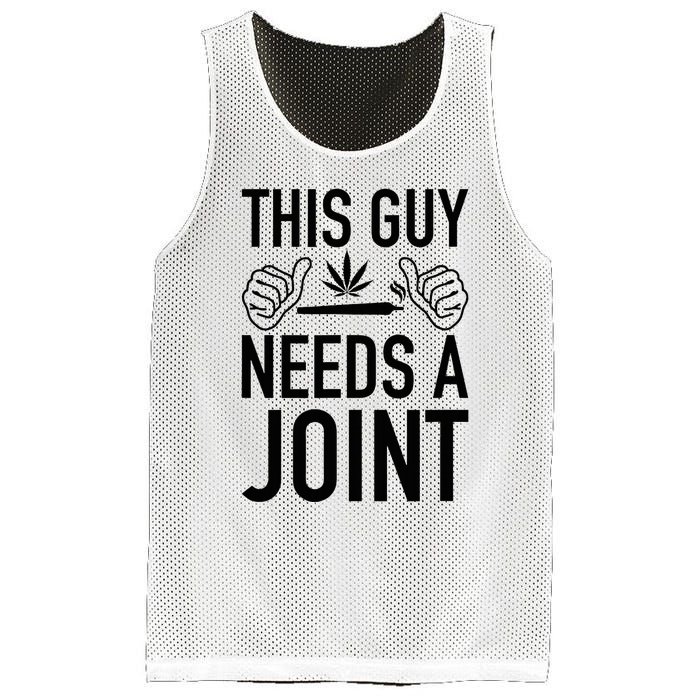 This Guy Needs A Joint Marijuana T For Weed Smokers Mesh Reversible Basketball Jersey Tank