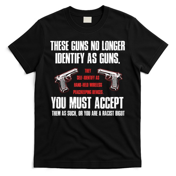 These Guns No Longer Identify As Guns Funny Gun T-Shirt