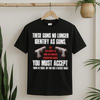 These Guns No Longer Identify As Guns Funny Gun T-Shirt