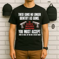 These Guns No Longer Identify As Guns Funny Gun T-Shirt
