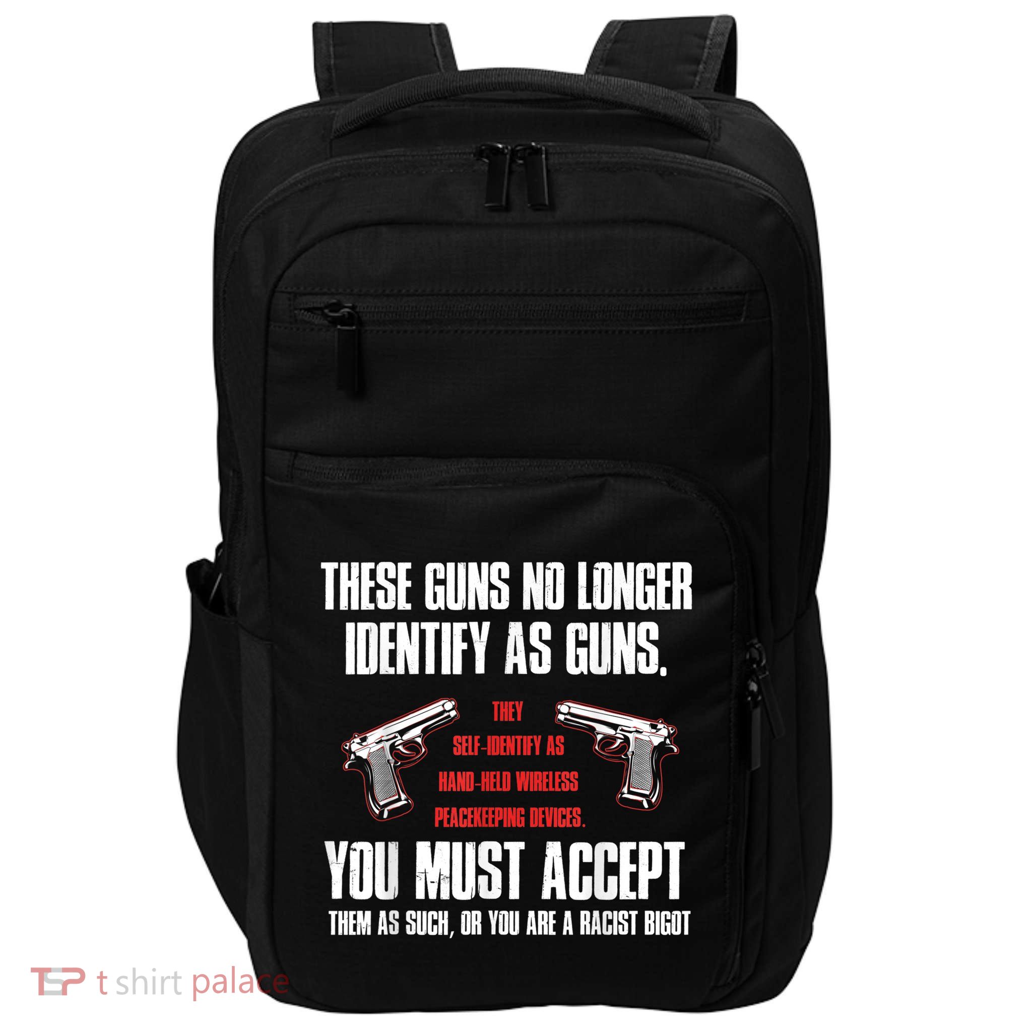 These Guns No Longer Identify As Guns Funny Gun Impact Tech Backpack