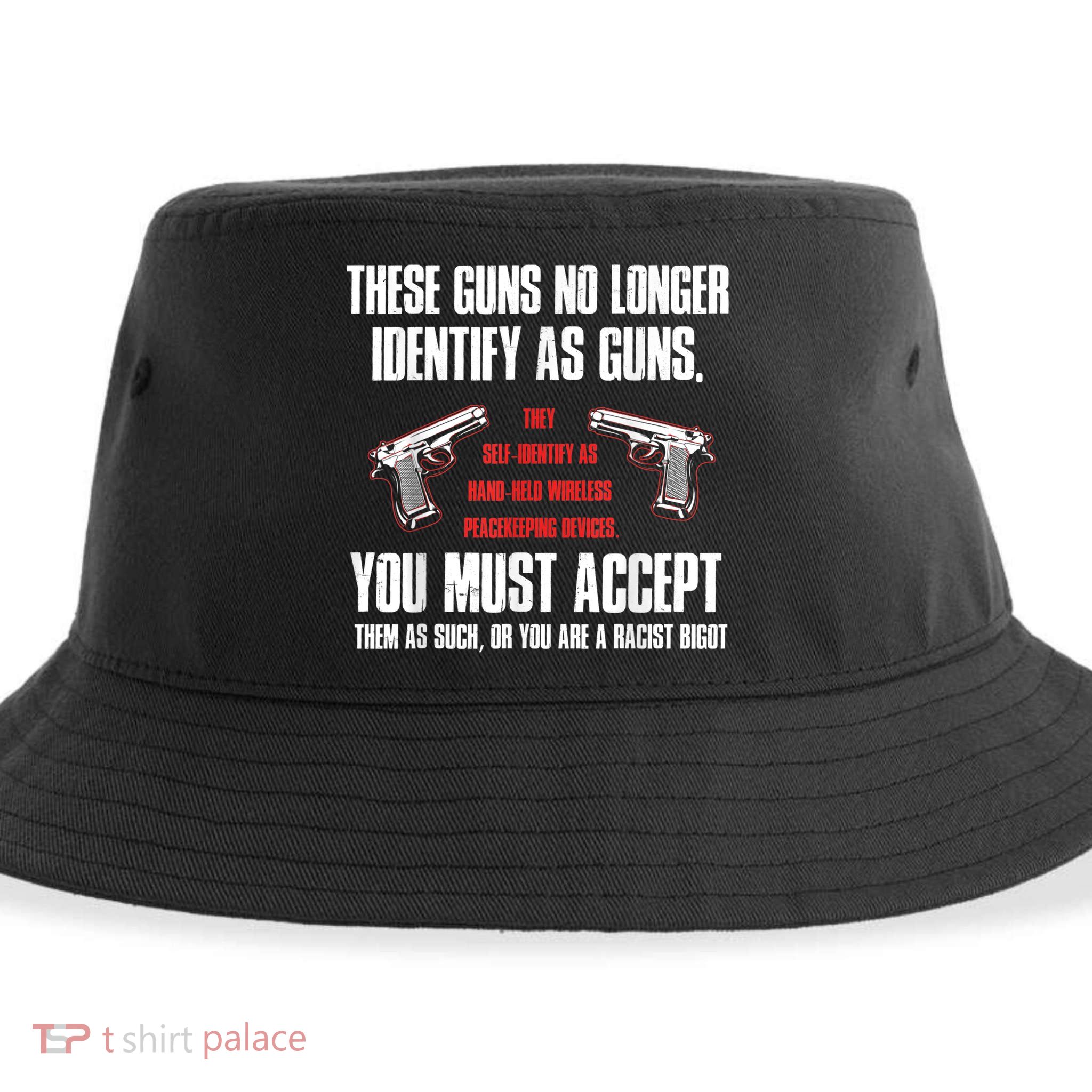 These Guns No Longer Identify As Guns Funny Gun Sustainable Bucket Hat