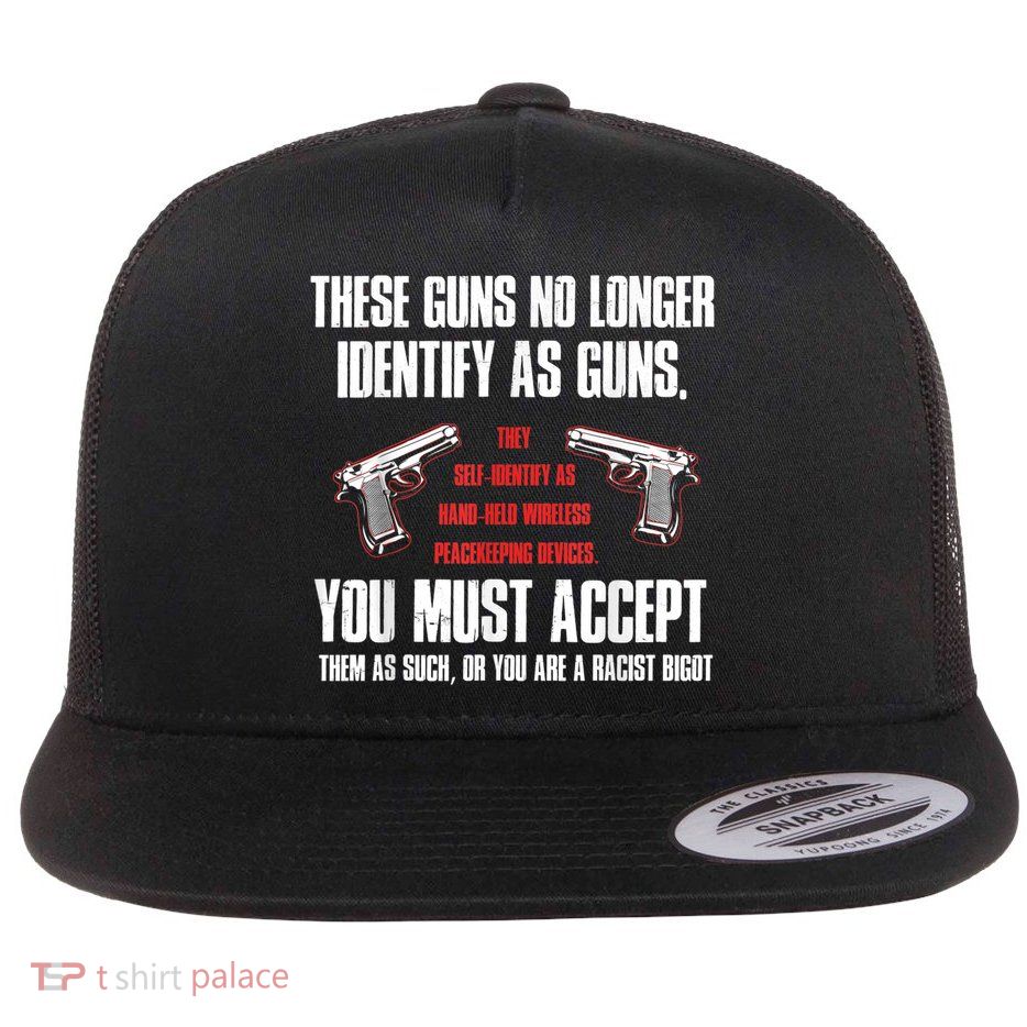 These Guns No Longer Identify As Guns Funny Gun Flatbill Hat