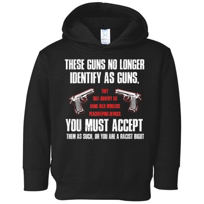 These Guns No Longer Identify As Guns Funny Gun Toddler Hoodie