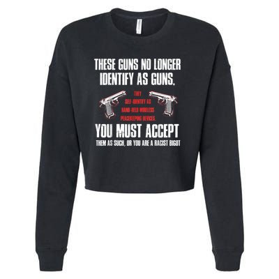 These Guns No Longer Identify As Guns Funny Gun Cropped Pullover Crew