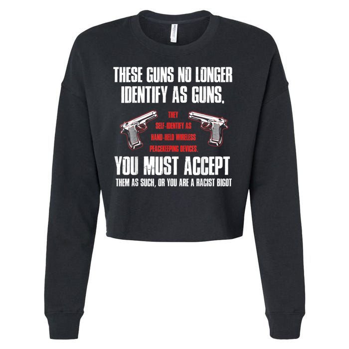 These Guns No Longer Identify As Guns Funny Gun Cropped Pullover Crew