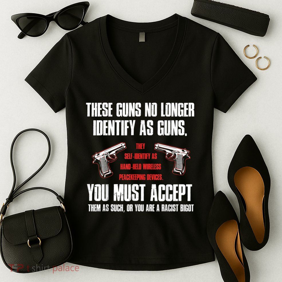 These Guns No Longer Identify As Guns Funny Gun Women's V-Neck T-Shirt