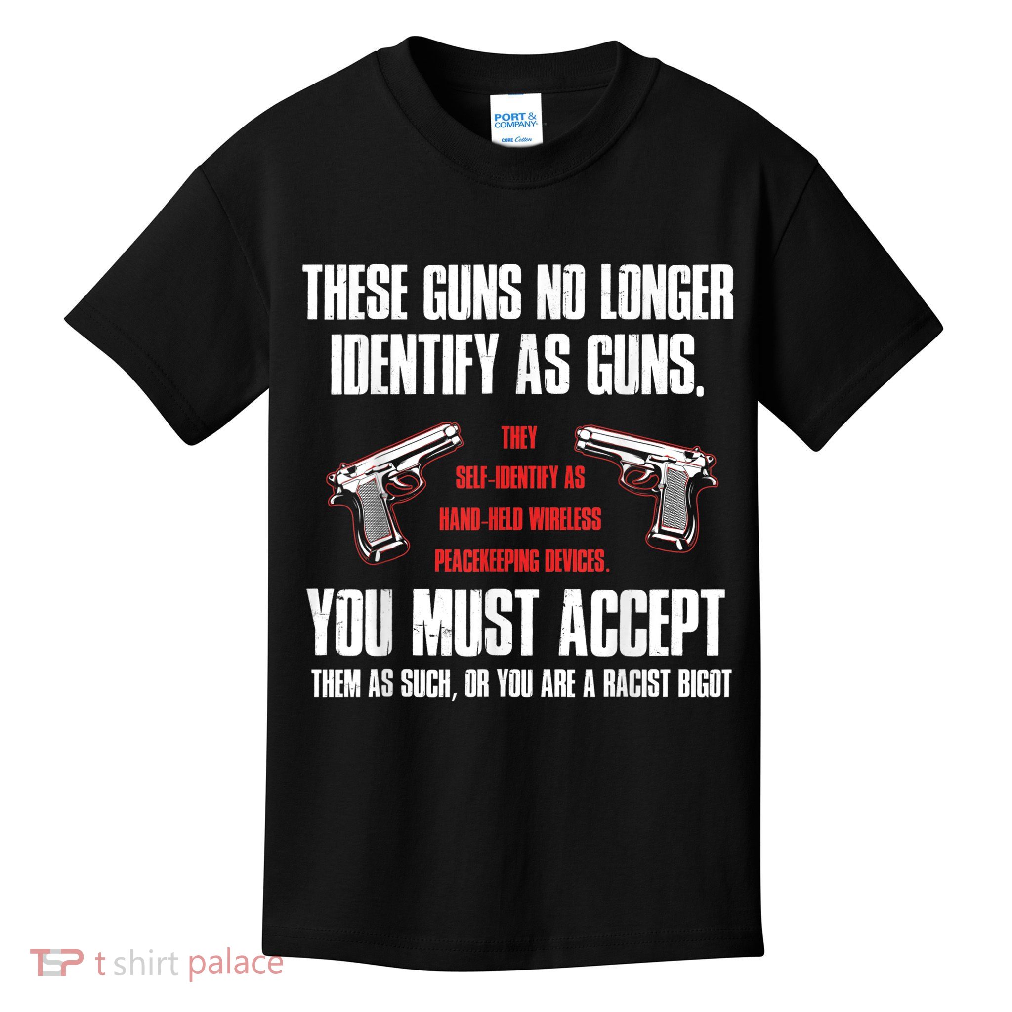 These Guns No Longer Identify As Guns Funny Gun Kids T-Shirt